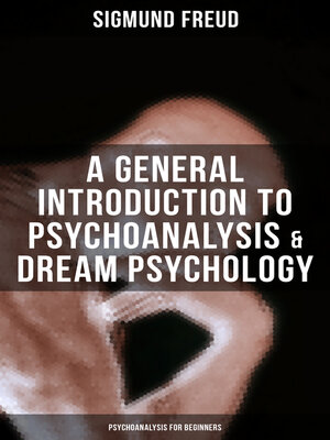 cover image of A General Introduction to Psychoanalysis & Dream Psychology (Psychoanalysis for Beginners)